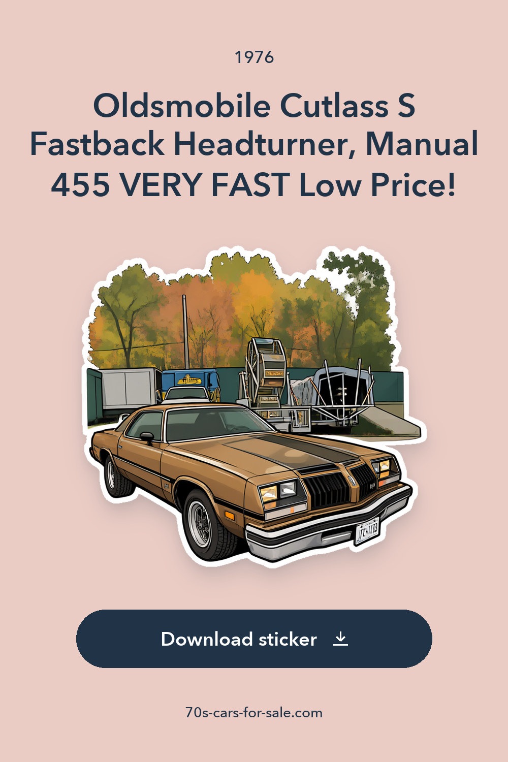 1976 Oldsmobile Cutlass S Fastback Headturner, Manual 455 VERY FAST Low Price! sticker preview