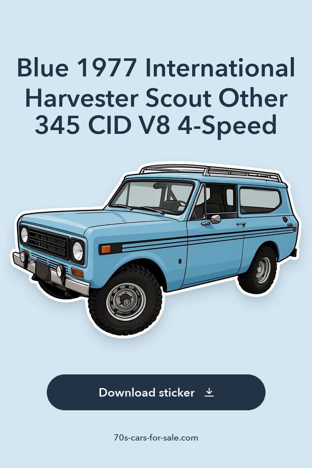 Blue 1977 International Harvester Scout Other 345 CID V8 4-Speed sticker preview